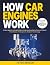 How Car Engines Work by Peter Renson