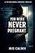 You Were Never Pregnant: A ...