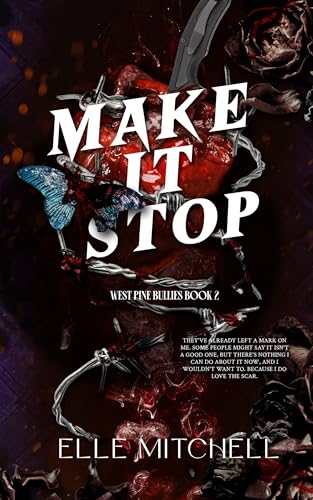 Make It Stop: A Dark Why Choose Bully Romance (West Pine Bullies Book 2)