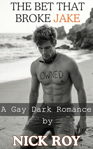 The Bet That Broke Jake: A Dark Gay Romance (Kindle Edition)