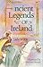 Ancient Legends of Ireland by Jane Francesca Wilde