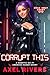 Corrupt This: A Robotic Sci...