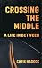 Crossing the Middle by Chris Maddox