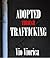 Adopted Through Trafficking by Vio Viorica