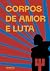 Corpos de amor e luta by Janini Rosa