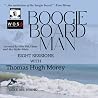 Boogie Board Man: Eight Sessions with Thomas Hugh Morey Boogie Board Man: Eight Sessions with Thomas Hugh Morey