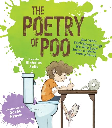 The Poetry of Poo: And Other Fairly Gross Things No One Ever Seems to Write Poetry About (Paperback)