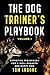 The Dog Trainer’s Playbook Volume 1 by Tom LaBone
