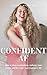 CONFIDENT AF: How to stop overthinking, embrace your vision, and live your #sorrynotsorry life
