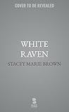 White Raven by Stacey Marie Brown