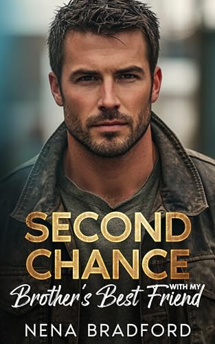 Second Chance With My Brother’s Best Friend: A Billionaire Fake Dating Small Town Romance (Kindle Edition)