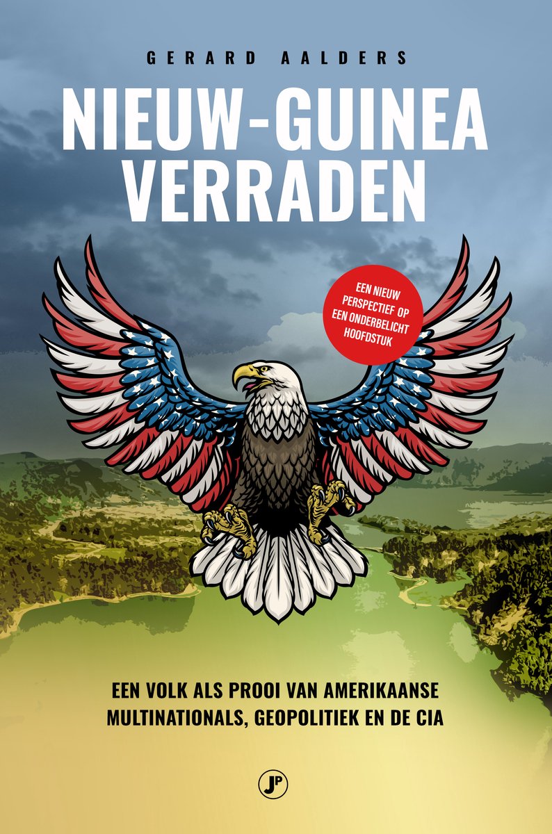 Nieuw-Guinea verraden: een volk als prooi van Amerikaanse multinationals, geopolitiek en de CIA