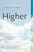 Higher: Awaken to a More Fulfilling Life
