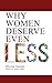 Why Women Deserve Even Less