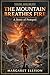The Mountain Breathes Fire:...