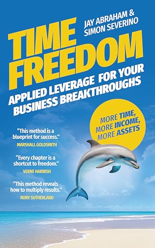 Time Freedom: Applied Leverage For Your Business Breakthroughs (Kindle Edition)