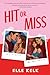 Hit or Miss: A Novel