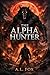 The Alpha Hunter: He Became...