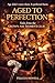 Aged to Perfection by Felecia Howell