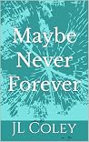 Maybe Never Forever