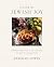 A Year of Jewish Joy: Inspired Recipes, Rituals, and Traditions for Beautiful Celebrations