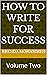 How to Write For Success - ...