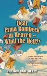 Dear Erma Bombeck in Heaven - What the Hell?!: Imagined Letters to America’s Favorite Humorist Dear Erma Bombeck in Heaven - What the Hell?!: Imagined Letters to America’s Favorite Humorist