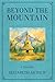 Beyond The Mountain: A Nove...