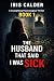 The Husband That Said I Was...