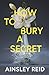 How to Bury a Secret