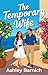 The Temporary Wife: A Marriage of Convenience Romance Novella
