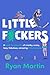 Little F*ckers: A book for ...