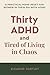 Thirty, ADHD and Tired of Living in Chaos: A Practical Home Reset Guide for Women in Their 30s with ADHD