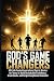 God's Game Changers: 40 Fai...