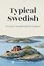 Typical Swedish: Everyday Food & Drinks, Sayings, Customs, and Traditions Explained