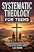 Systematic Theology for Teens by A.W. Foster