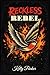 Reckless Rebel (The Rebel Hearts Series)