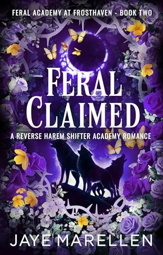 Feral Claimed: A Reverse Harem Shifter Academy Romance (Feral Academy at Frosthaven, #2)