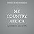 My Country, Africa: Autobio...