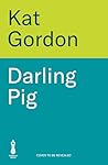 Darling Pig by Kat Gordon