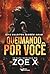 Queimando Por Você by Zoe X