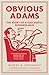 Obvious Adams: The story of...