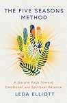 The Five Seasons Method: A gentle path toward emotional and spiritual balance
