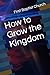 How to Grow the Kingdom by First Baptist Church