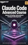 Claude Code Advanced Course: Master AI Coding, Prompt Engineering, Automation & AI-Powered Development with Claude