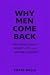 Why Men Come Back: The Trut...