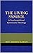 The Living Symbol: A Psycho...