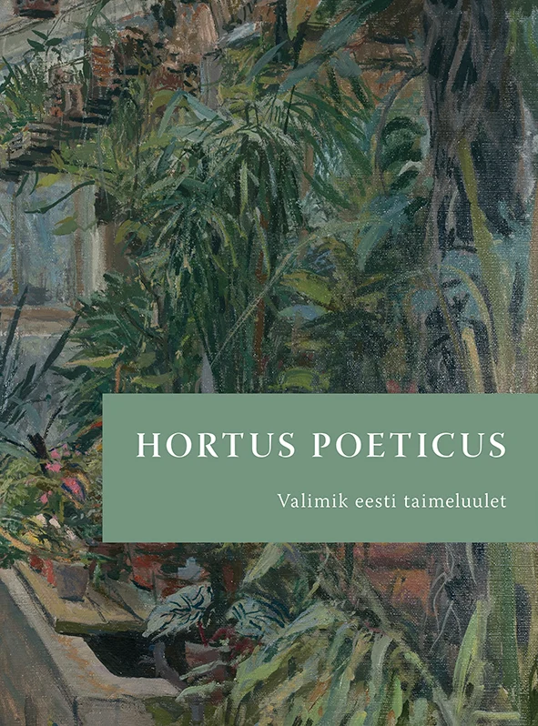 Hortus poeticus. Valimik eesti taimeluulet