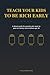 Teach Your Kids To Be Rich Early by A.D Vilar