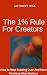 The 1% Rule for Creators: H...